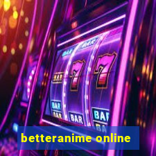 betteranime online